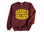 Load image into Gallery viewer, Anxious Stressed &amp; True Crime Obsessed Adult Unisex Sweatshirt
