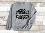 Load image into Gallery viewer, Anxious Stressed &amp; True Crime Obsessed Adult Unisex Sweatshirt
