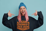 Load image into Gallery viewer, Anxious Stressed &amp; True Crime Obsessed Adult Unisex Sweatshirt
