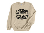 Load image into Gallery viewer, Anxious Stressed &amp; True Crime Obsessed Adult Unisex Sweatshirt
