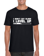 Load image into Gallery viewer, I Don&#39;t Get Older I Level Up - Unisex Adults Tshirt
