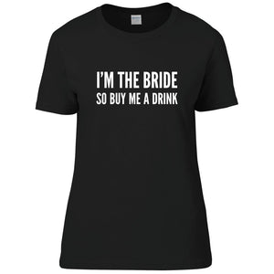 I'm The Bride So Buy Me A Drink Ladies T-shirt - Red Leader Clothing