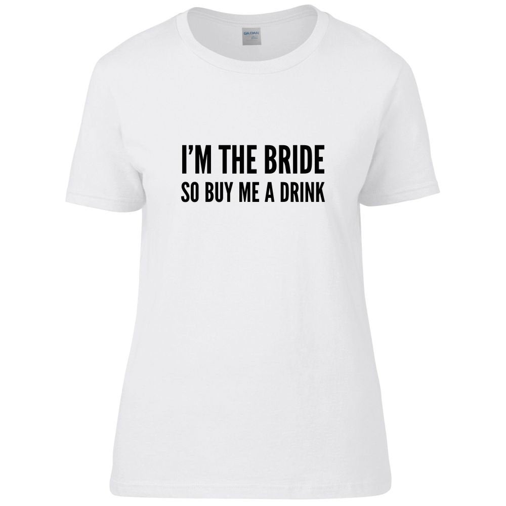 I'm The Bride So Buy Me A Drink Ladies T-shirt - Red Leader Clothing