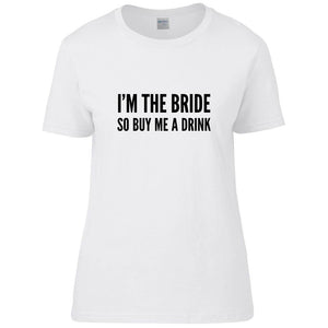 I'm The Bride So Buy Me A Drink Ladies T-shirt - Red Leader Clothing