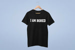 Load image into Gallery viewer, I Am Bored Crew Neck T-Shirt Ladies Mens Adult Unisex Fit
