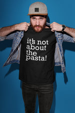 Load image into Gallery viewer, It&#39;s Not About the Pasta Unisex Adult Funny Tshirt
