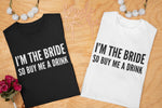 Load image into Gallery viewer, I&#39;m The Bride So Buy Me A Drink Ladies T-shirt - Red Leader Clothing
