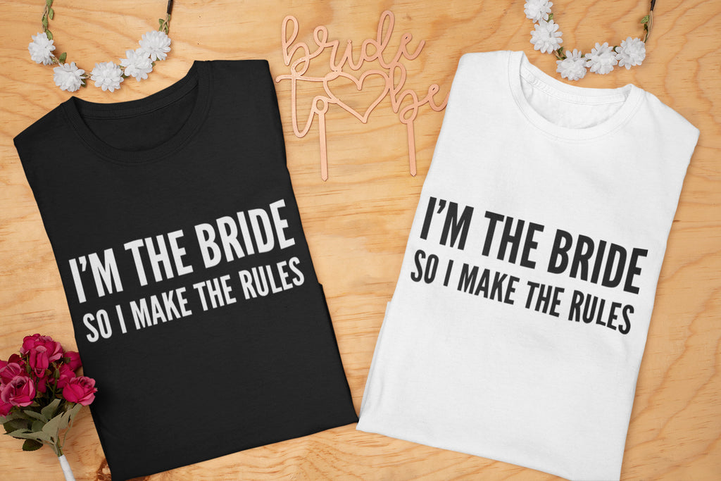 I'm The Bride So I Make The Rules Ladies T-shirt - Red Leader Clothing