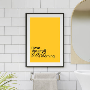 I Love The Smell Of Jet A-1 In The Morning Art Print