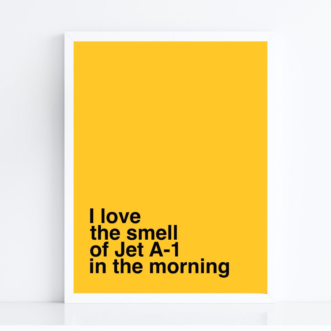 I Love The Smell Of Jet A-1 In The Morning Art Print