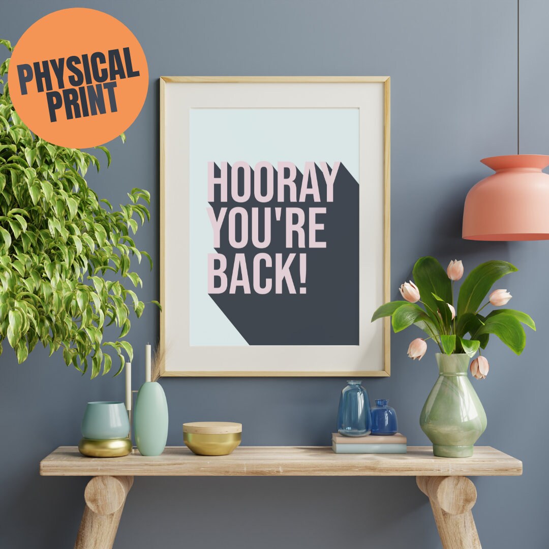 Hooray You're Back! Hallway Art Print