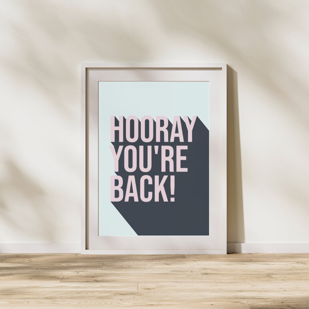 Hooray You're Back! Hallway Art Print