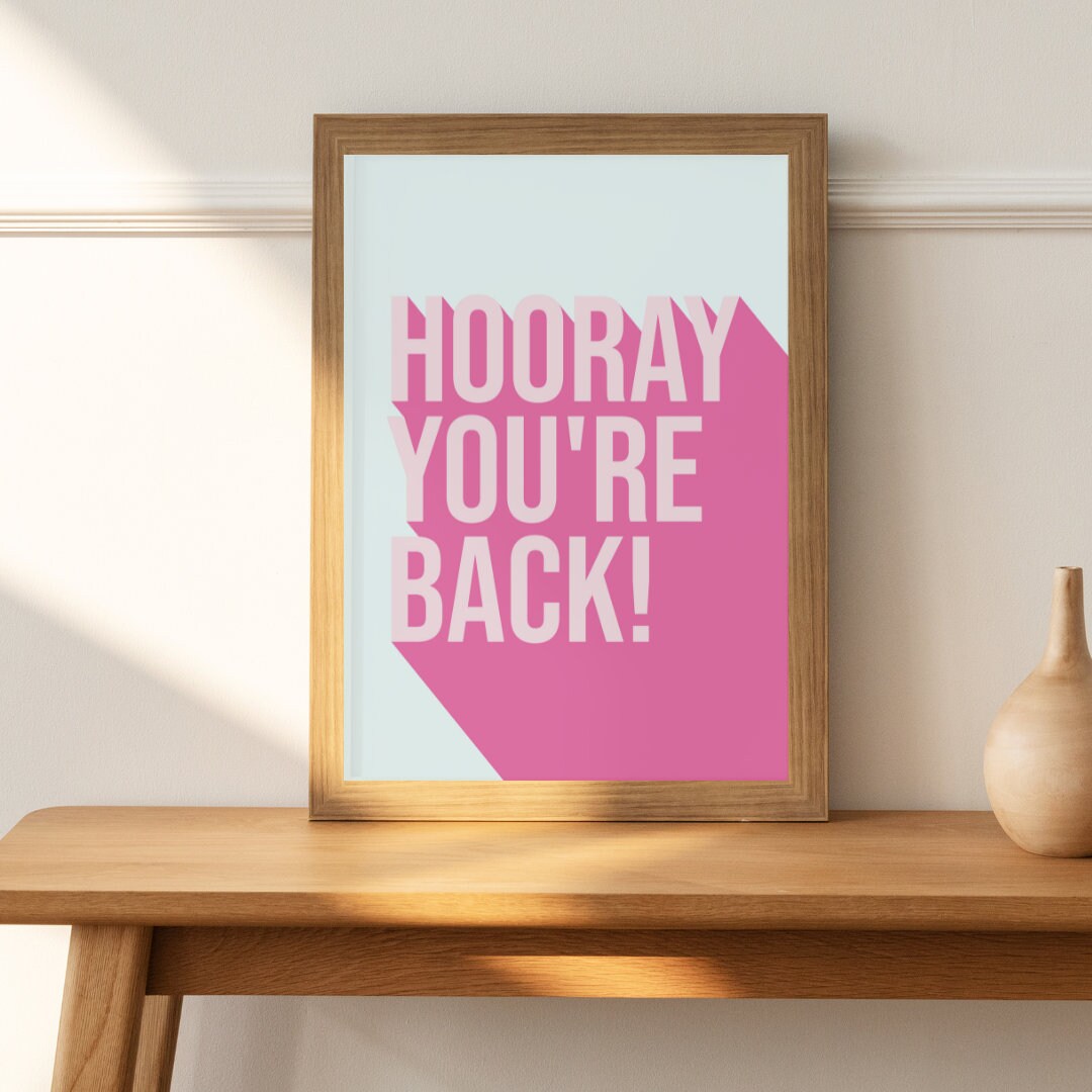 Hooray You're Back! Hallway Art Print