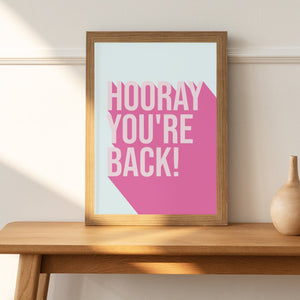 Hooray You're Back! Hallway Art Print