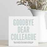 Load image into Gallery viewer, Goodbye Dear Colleague Leaving Card
