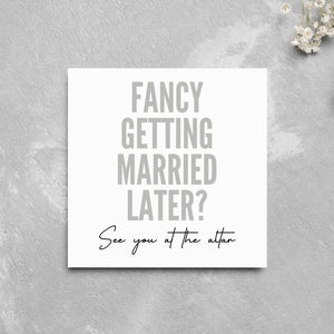 Fancy Getting Married Later Wedding Day Card See You At The Altar