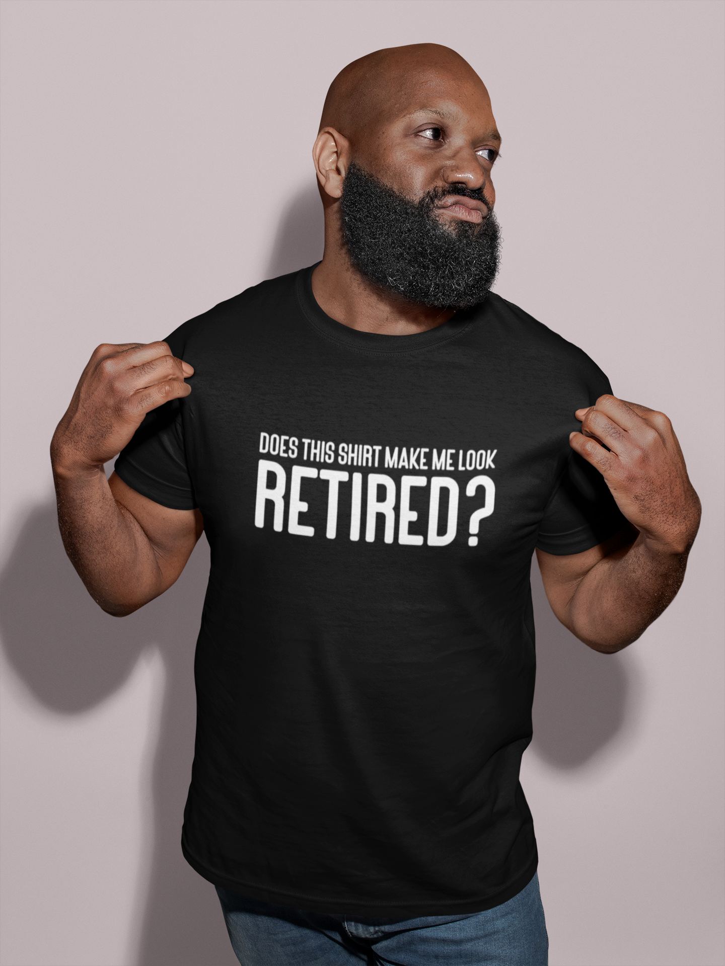 Does This T-Shirt Make Me Look Retired? T-shirt