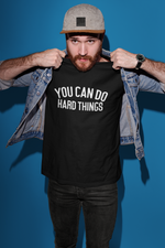 Load image into Gallery viewer, You Can Do Hard Things Adult Unisex T-Shirt
