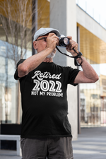 Load image into Gallery viewer, Retired Not My Problem Custom Year Adult T-Shirt
